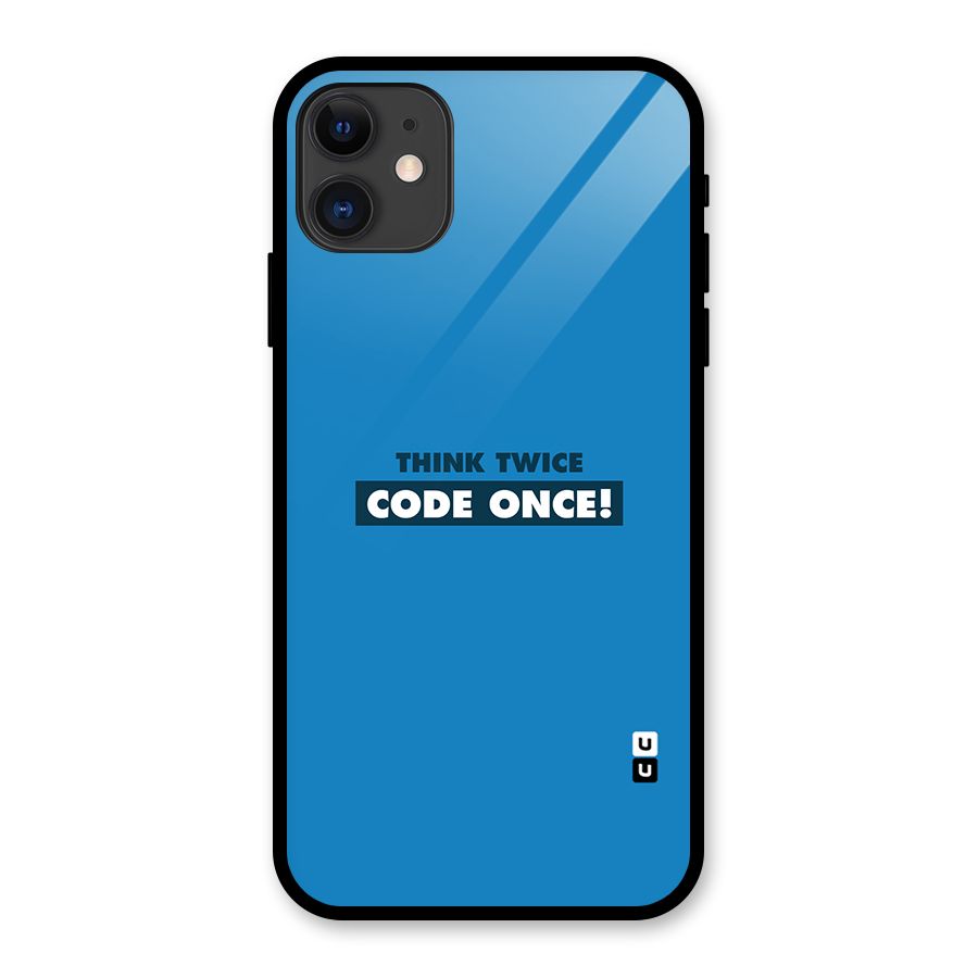 Think Twice Code Once Glass Back Case for iPhone 11