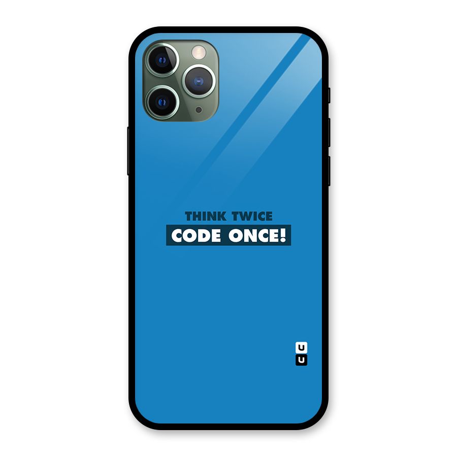 Think Twice Code Once Glass Back Case for iPhone 11 Pro