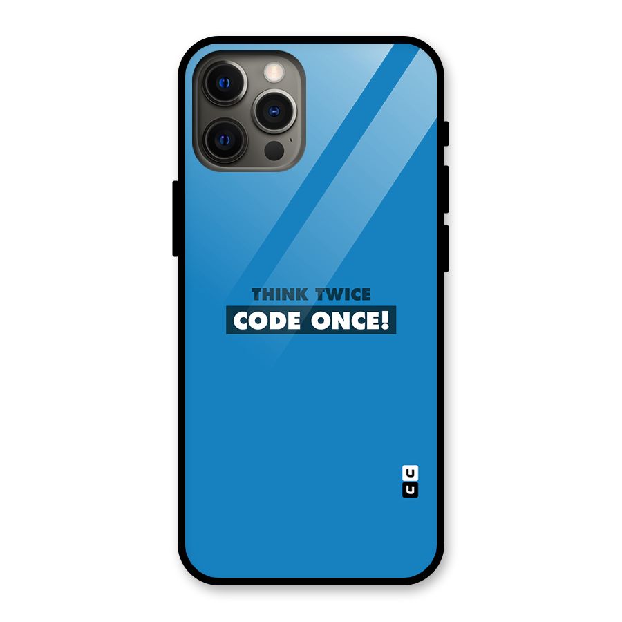 Think Twice Code Once Glass Back Case for iPhone 12 Pro Max