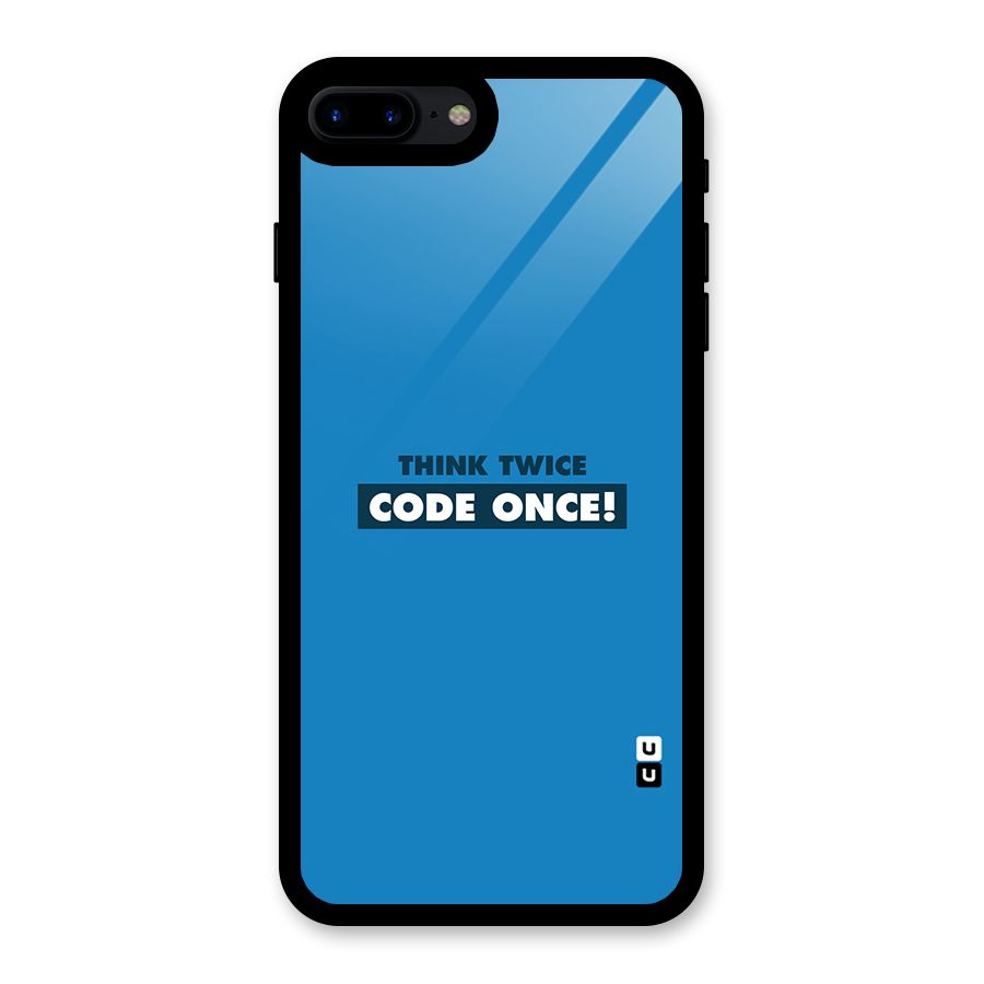 Think Twice Code Once Glass Back Case for iPhone 8 Plus