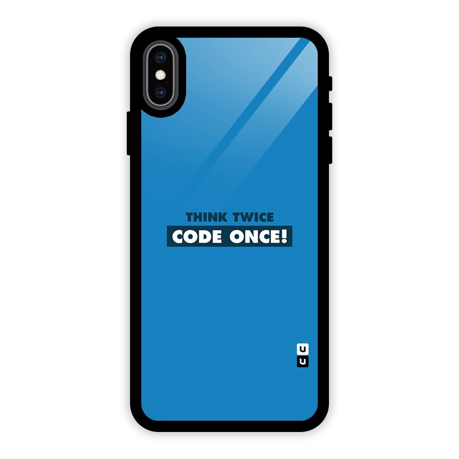Think Twice Code Once Glass Back Case for iPhone XS Max