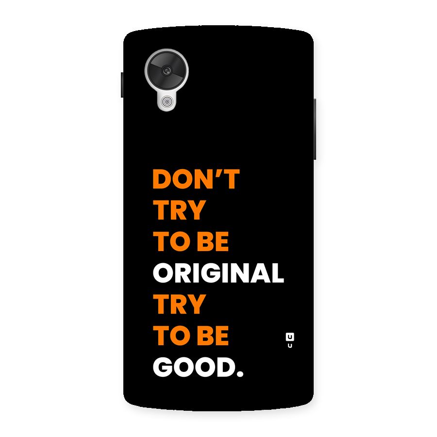 To Be Good Back Case for Google Nexus 5