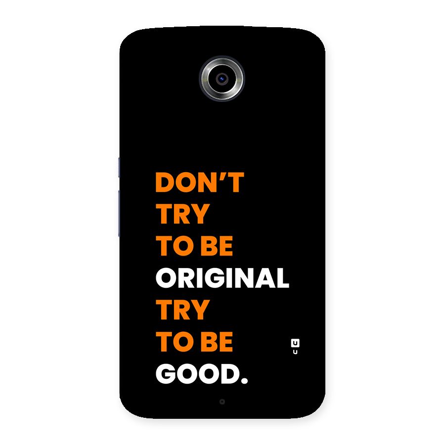 To Be Good Back Case for Google Nexus 6
