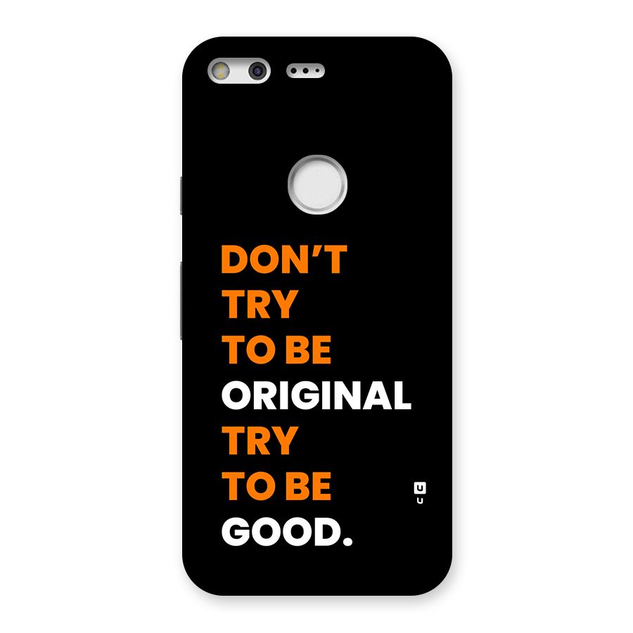 To Be Good Back Case for Google Pixel