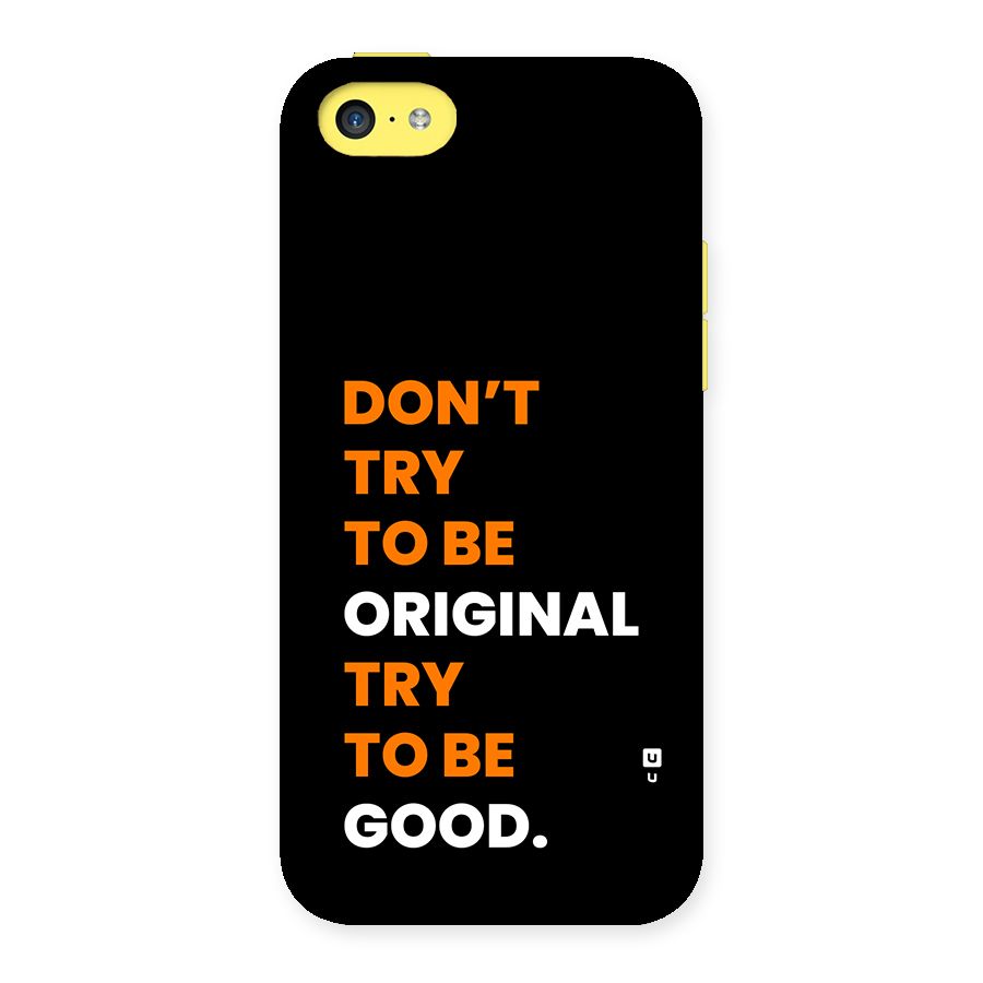 To Be Good Back Case for iPhone 5C