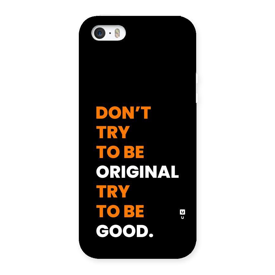 To Be Good Back Case for iPhone 5 5s