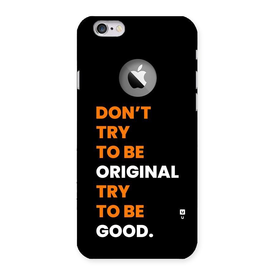 To Be Good Back Case for iPhone 6 Logo Cut