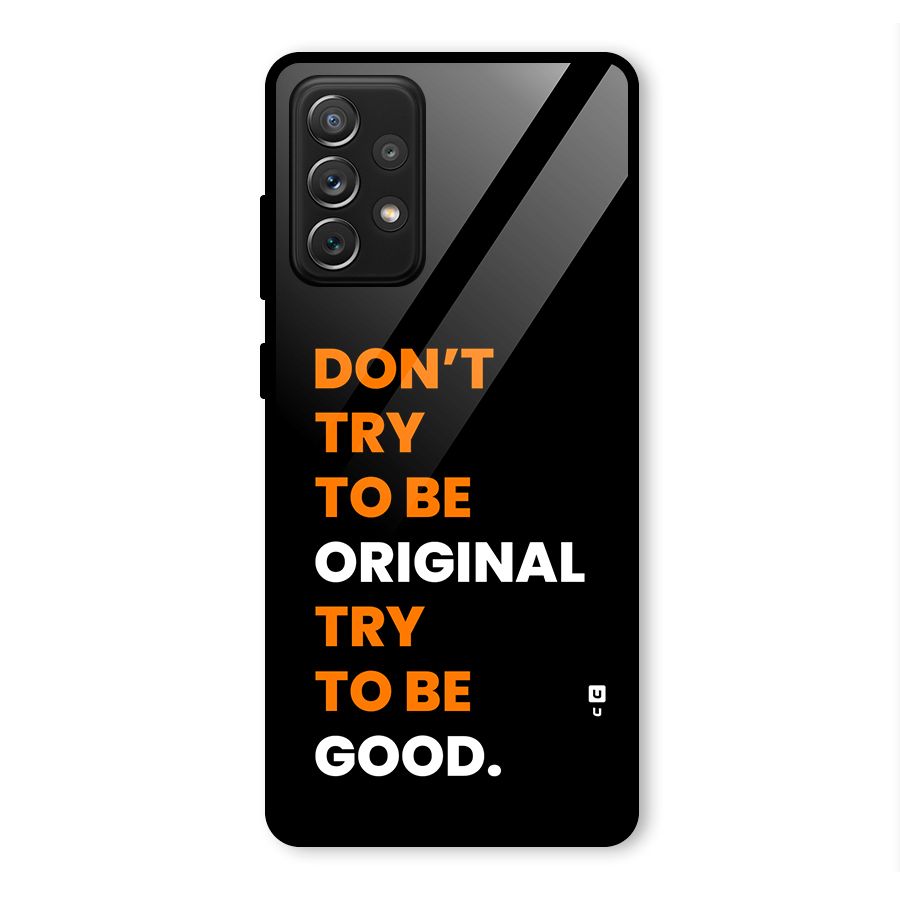 To Be Good Glass Back Case for Galaxy A72
