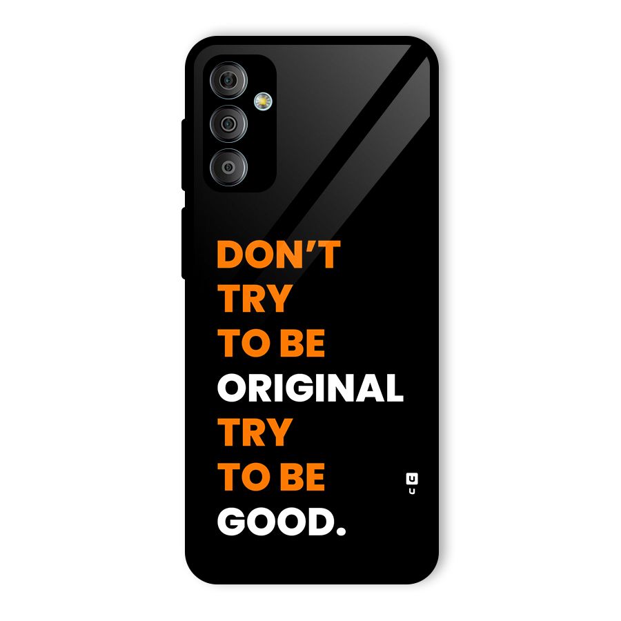 To Be Good Glass Back Case for Galaxy F23