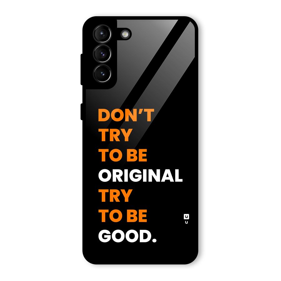 To Be Good Glass Back Case for Galaxy S21 Plus
