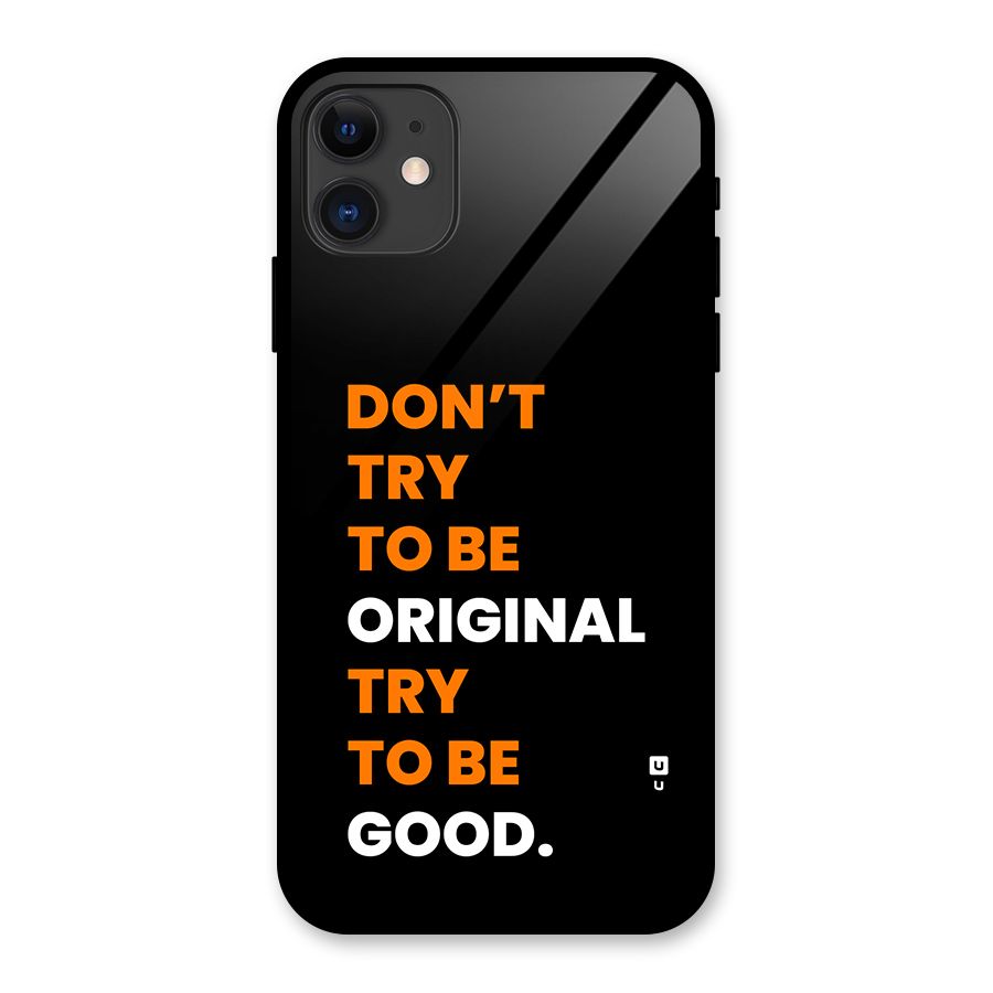 To Be Good Glass Back Case for iPhone 11