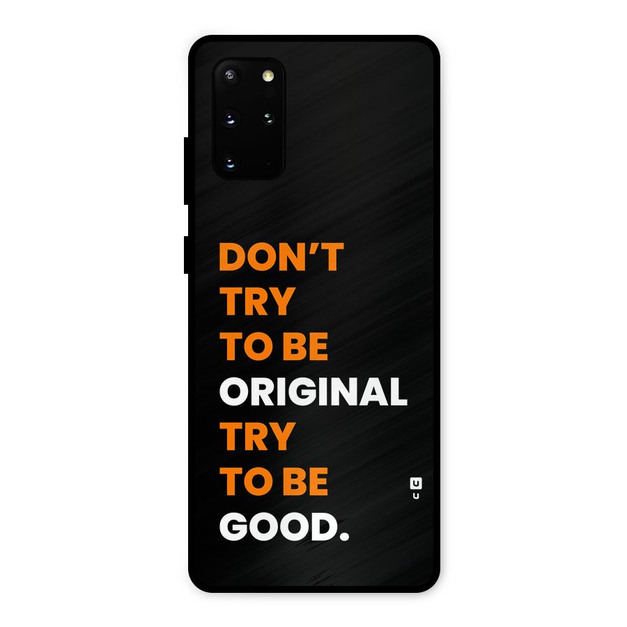 To Be Good Metal Back Case for Galaxy S20 Plus