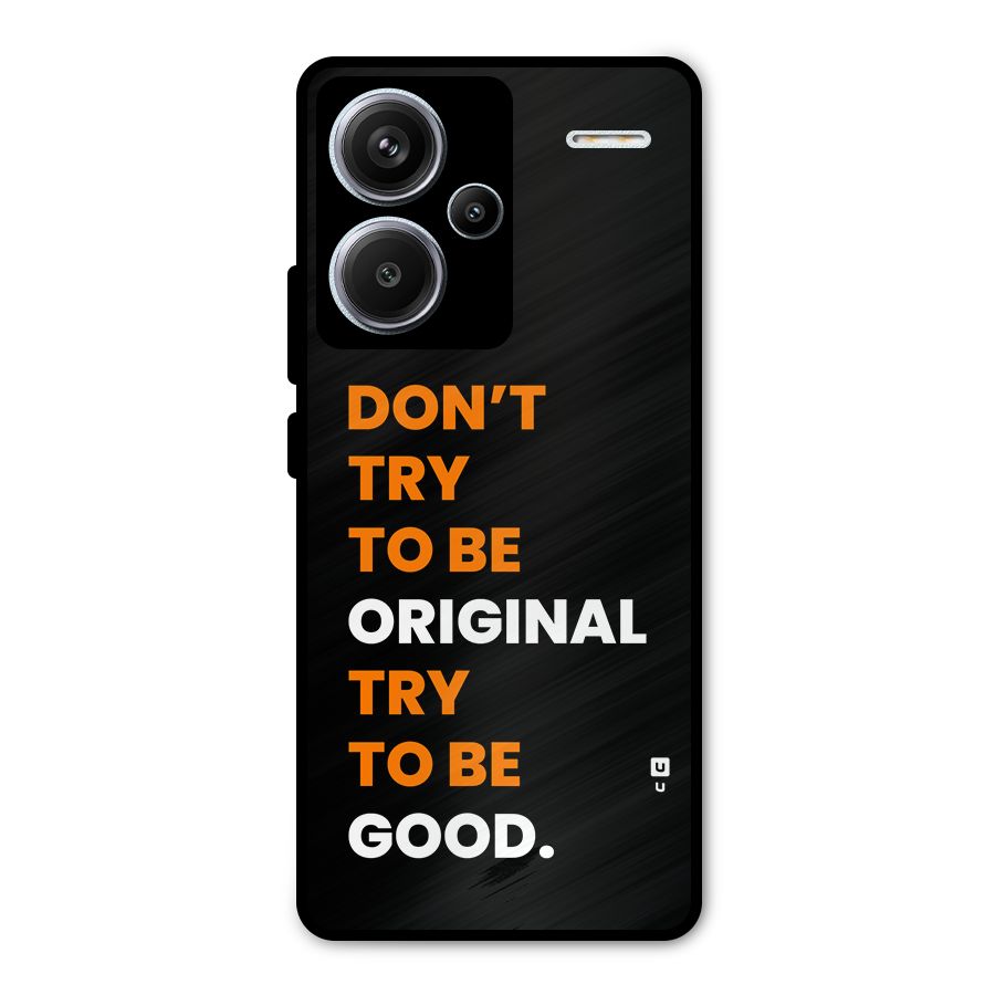 To Be Good Metal Back Case for Redmi Note 13 Pro Plus