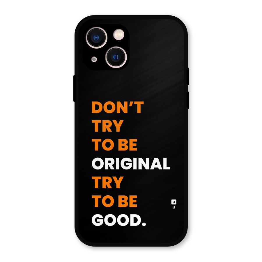 To Be Good Metal Back Case for iPhone 13
