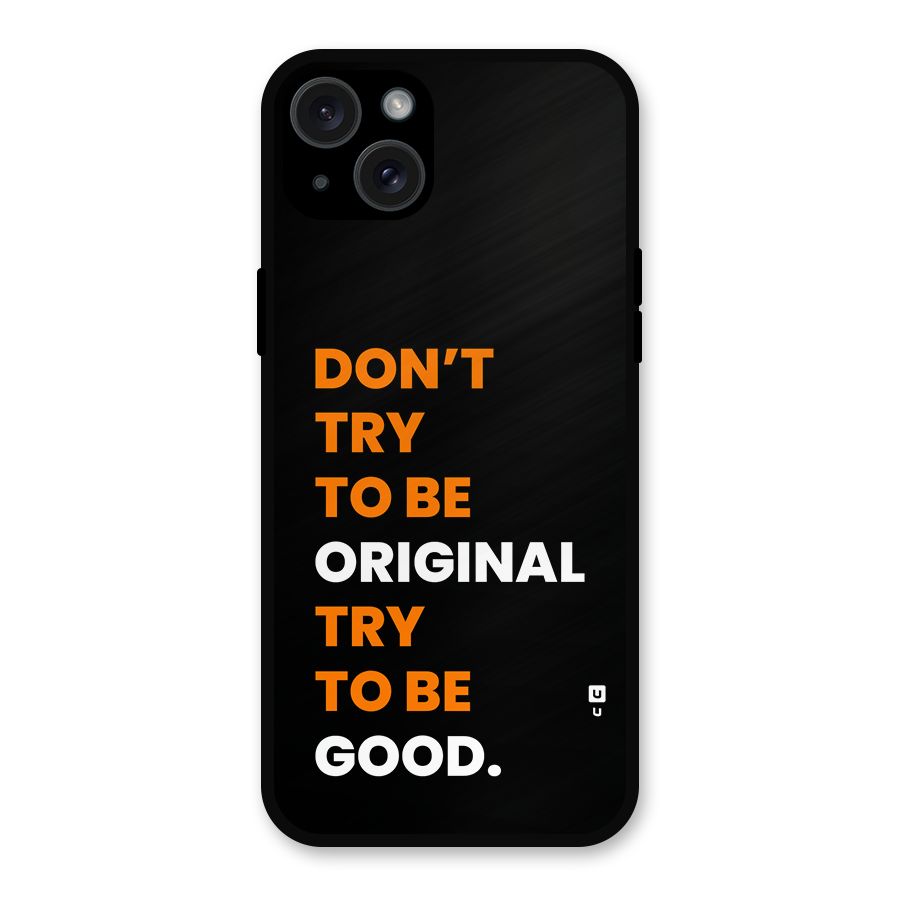 To Be Good Metal Back Case for iPhone 15 Plus
