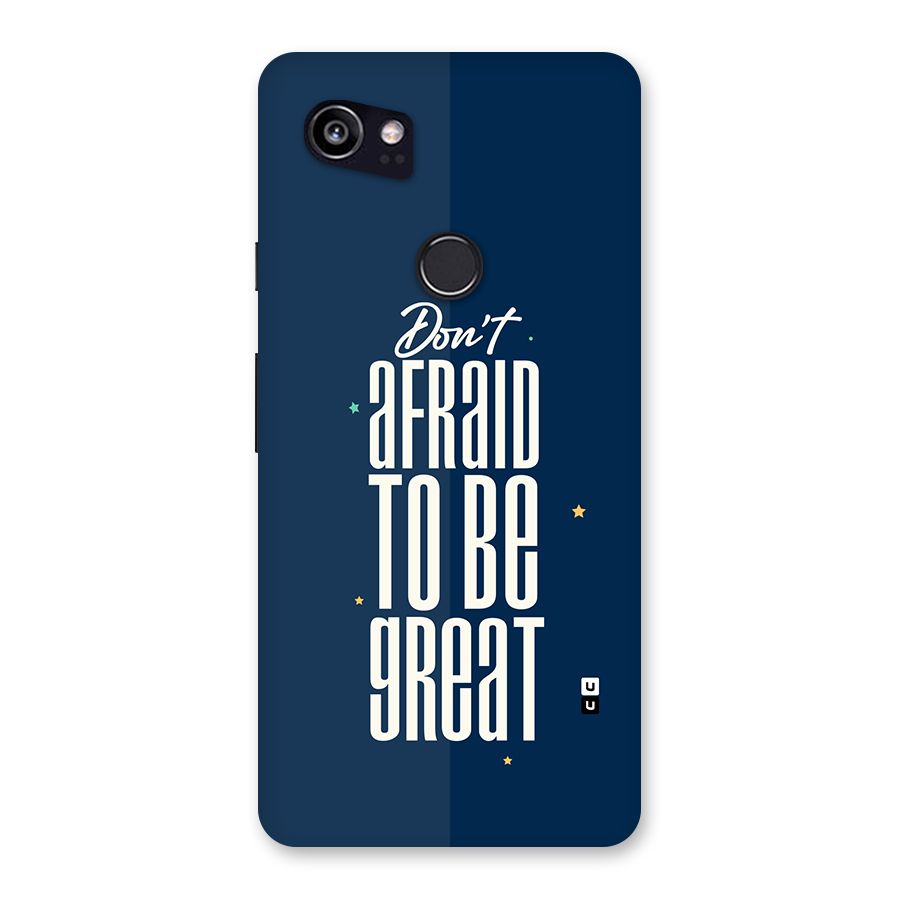 To Be Great Back Case for Google Pixel 2 XL