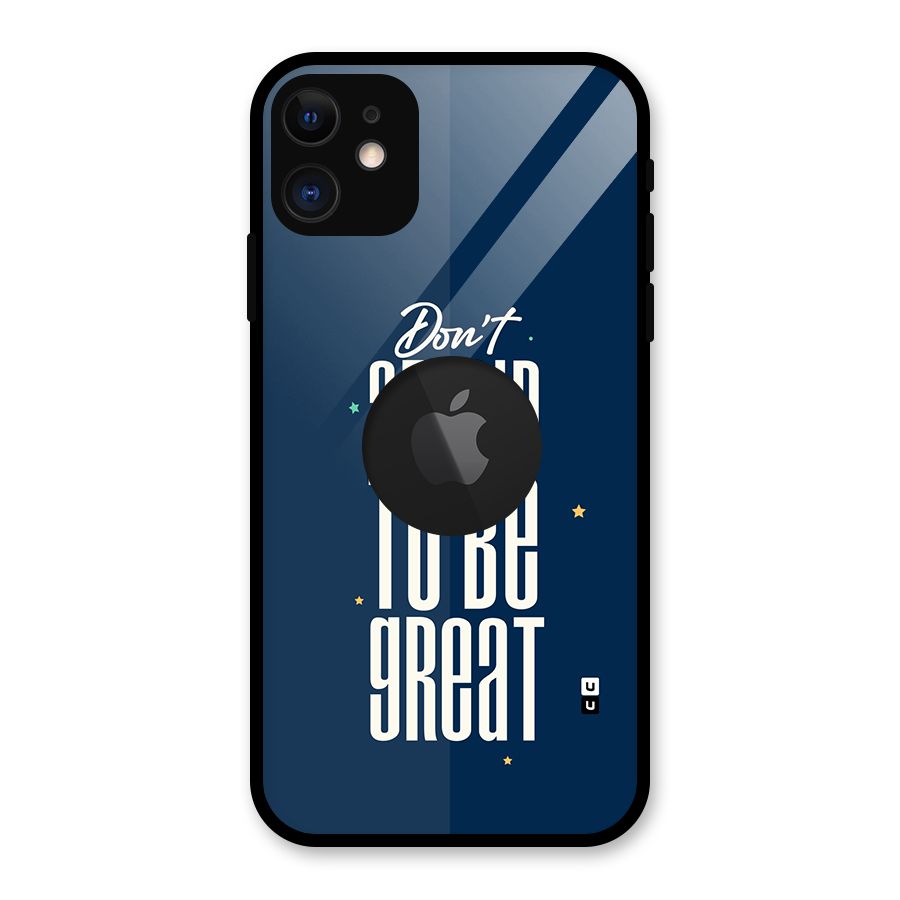 To Be Great Glass Back Case for iPhone 11 Logo Cut