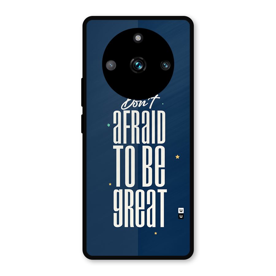 To Be Great Metal Back Case for Realme 11 Pro Plus