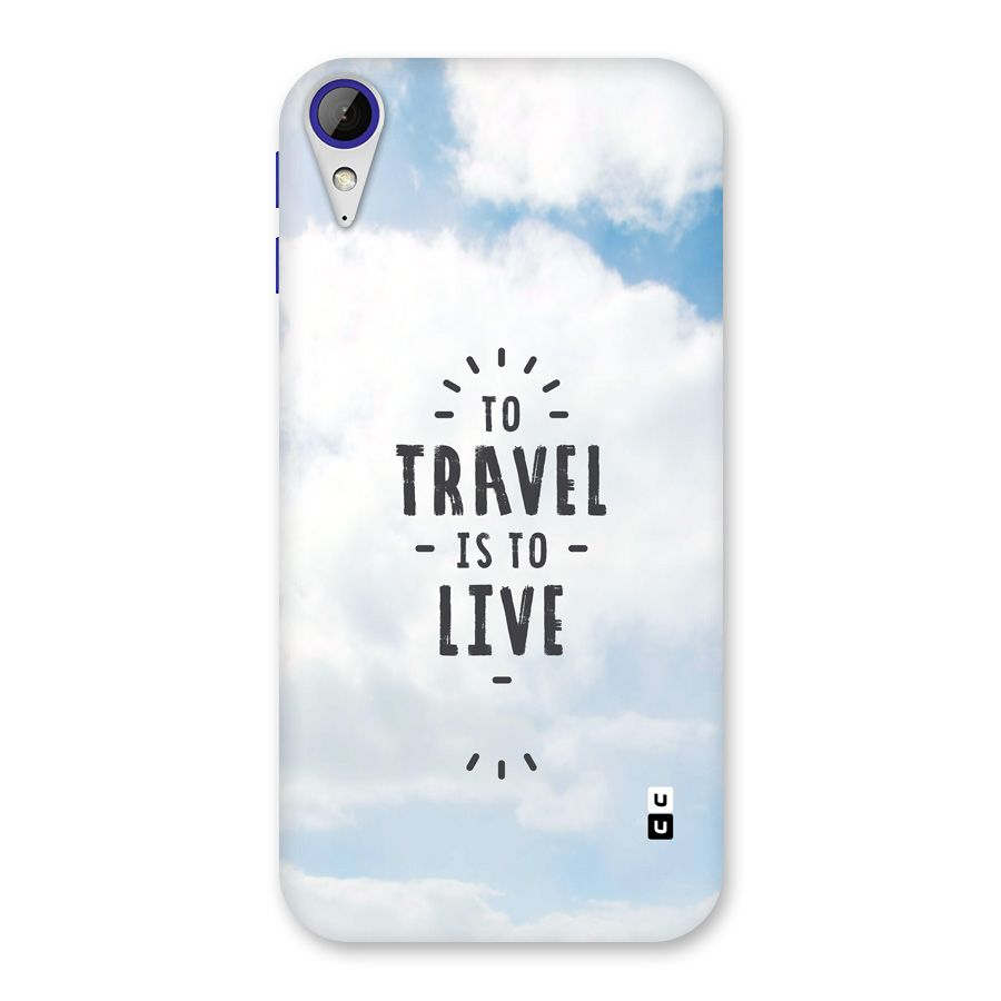 Travel is Life Back Case for Desire 830