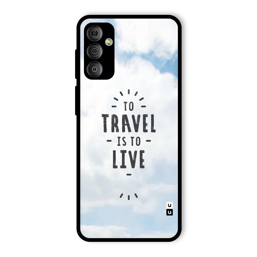Travel is Life Glass Back Case for Galaxy F23