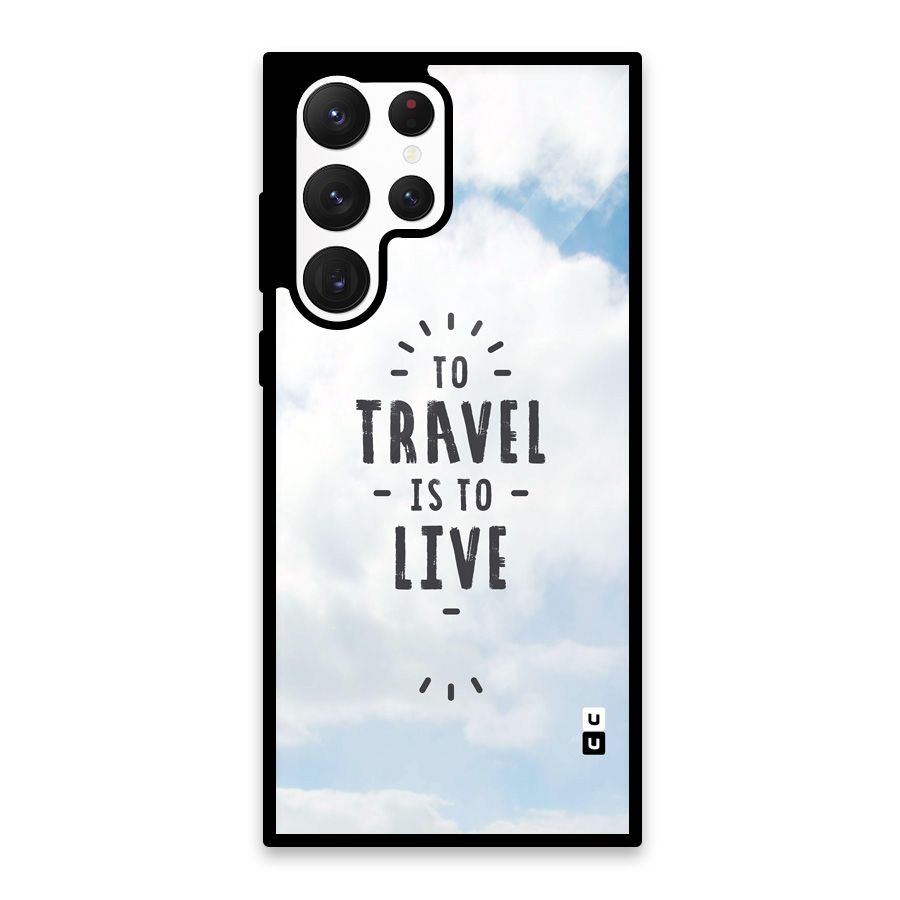 Travel is Life Glass Back Case for Galaxy S22 Ultra 5G