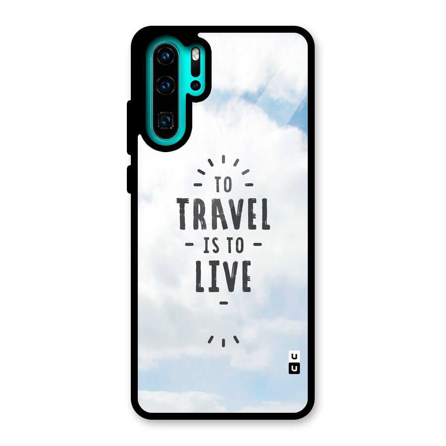 Travel is Life Glass Back Case for Huawei P30 Pro
