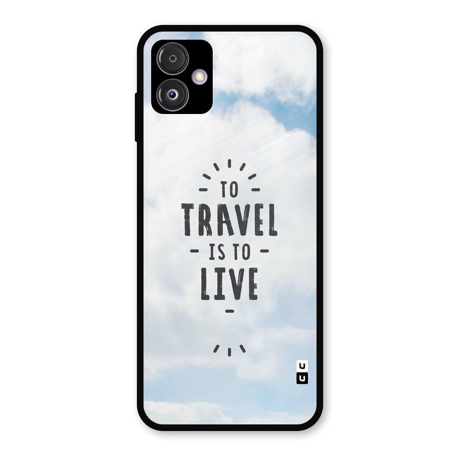 Travel is Life Metal Back Case for Galaxy F14