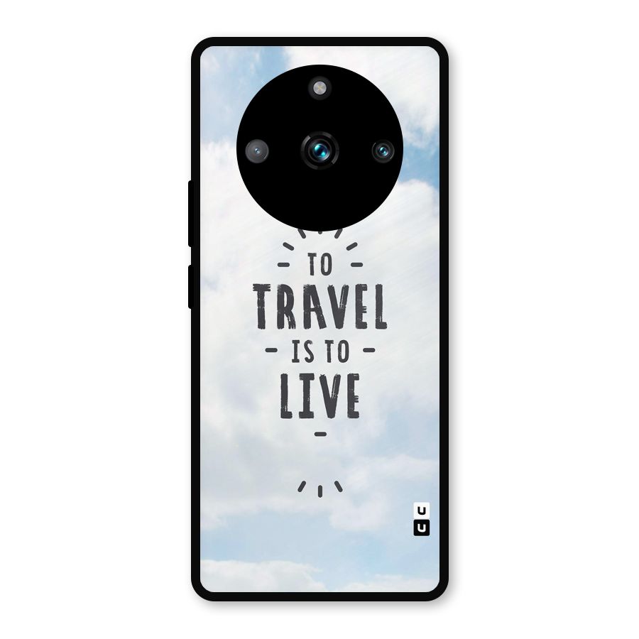 Travel is Life Metal Back Case for Realme 11 Pro Plus
