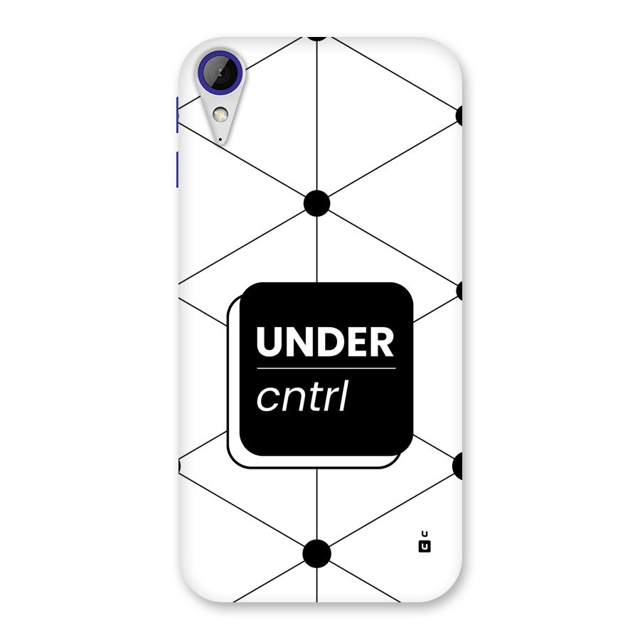 Under Control Back Case for Desire 830
