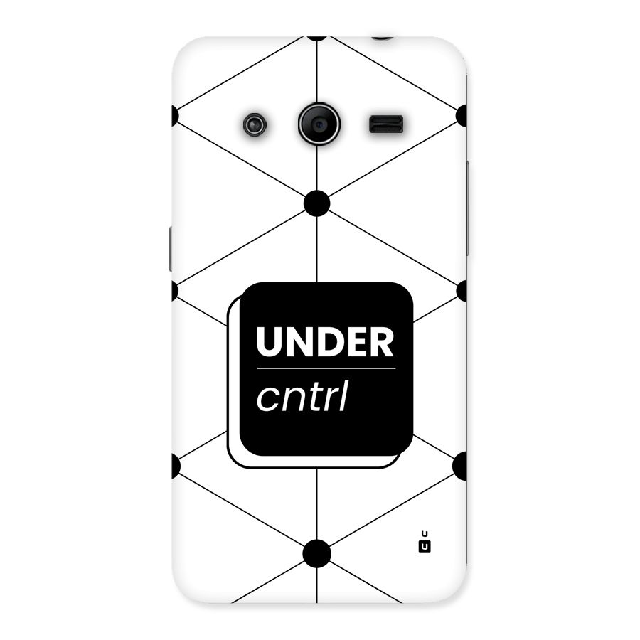 Under Control Back Case for Galaxy Core 2