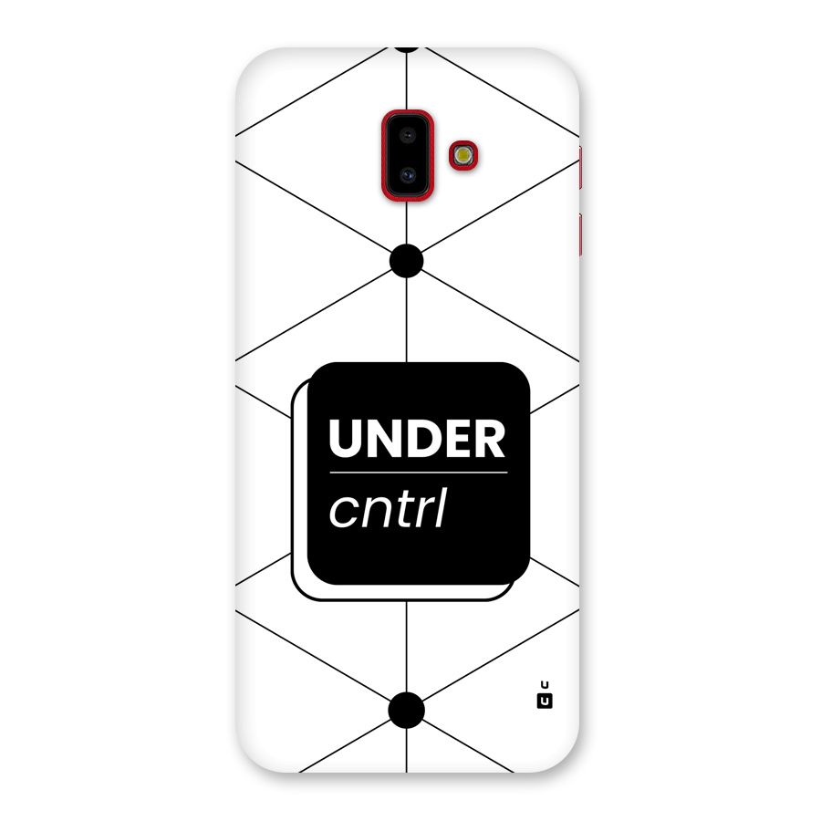 Under Control Back Case for Galaxy J6 Plus