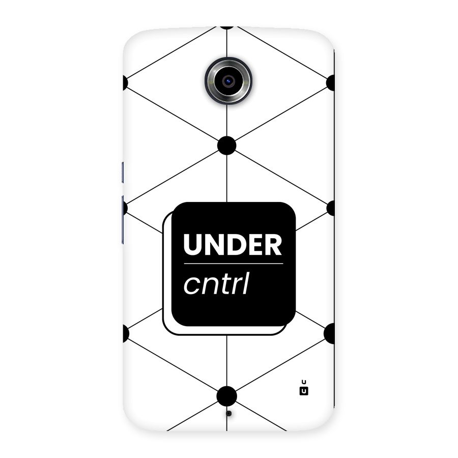 Under Control Back Case for Google Nexus 6