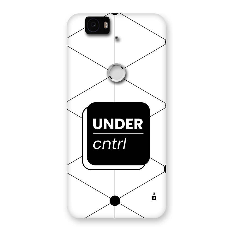 Under Control Back Case for Google Nexus 6P