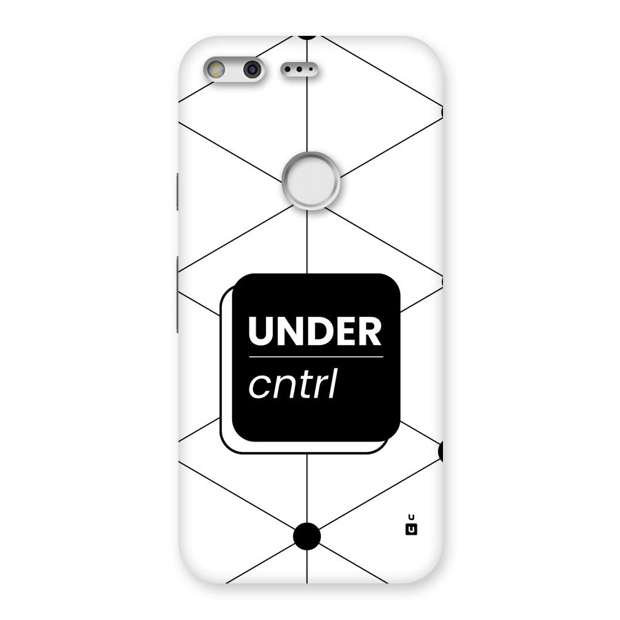 Under Control Back Case for Google Pixel