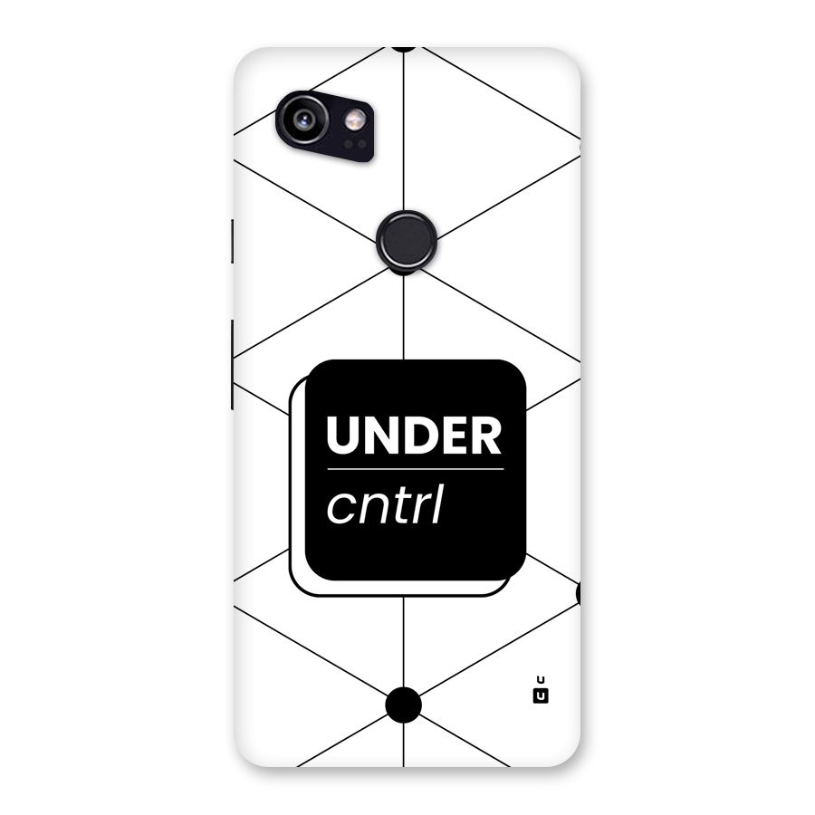 Under Control Back Case for Google Pixel 2 XL