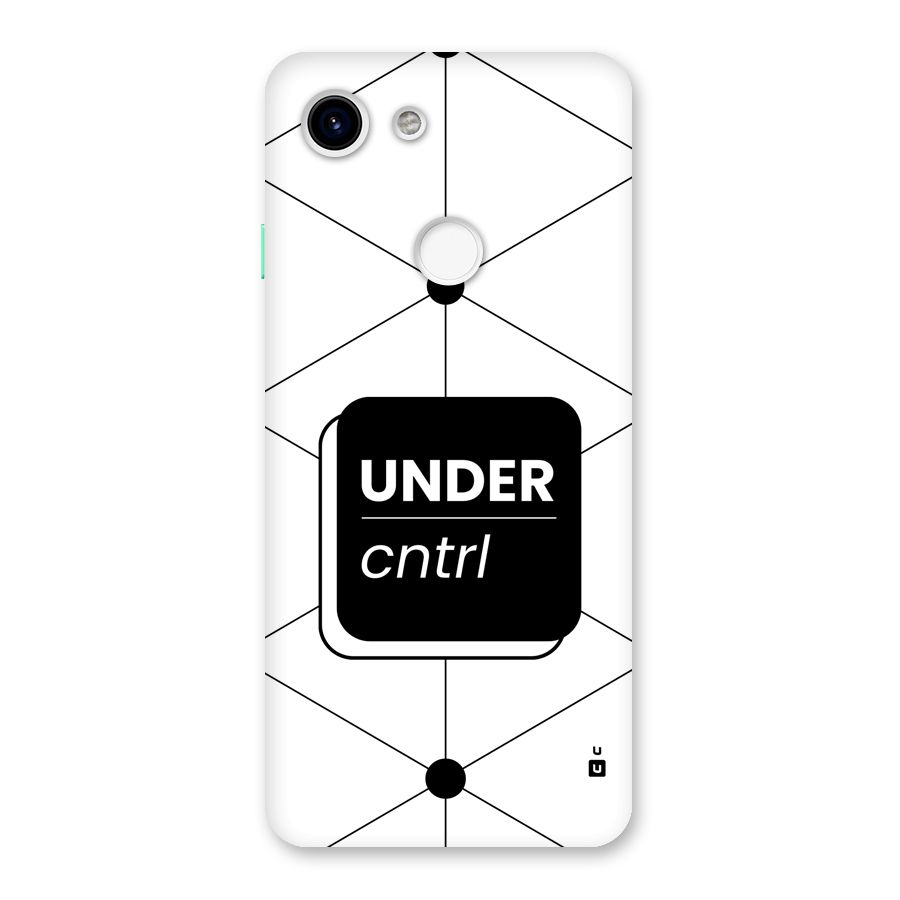 Under Control Back Case for Google Pixel 3