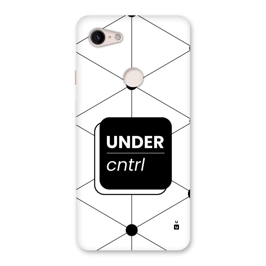 Under Control Back Case for Google Pixel 3 XL
