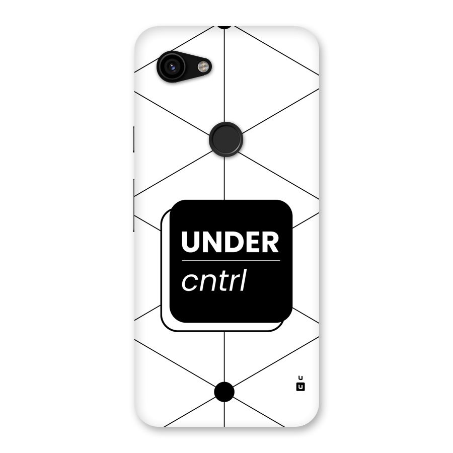 Under Control Back Case for Google Pixel 3a