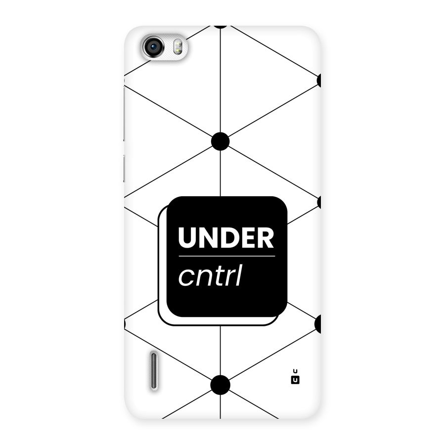 Under Control Back Case for Honor 6