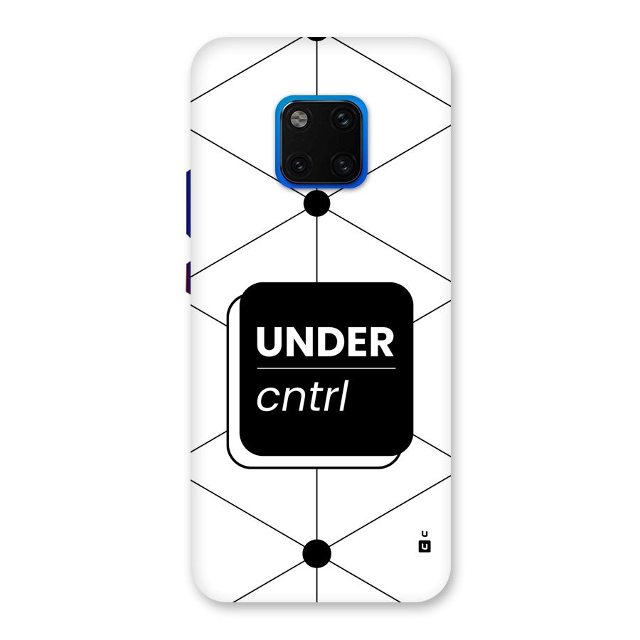 Under Control Back Case for Huawei Mate 20 Pro