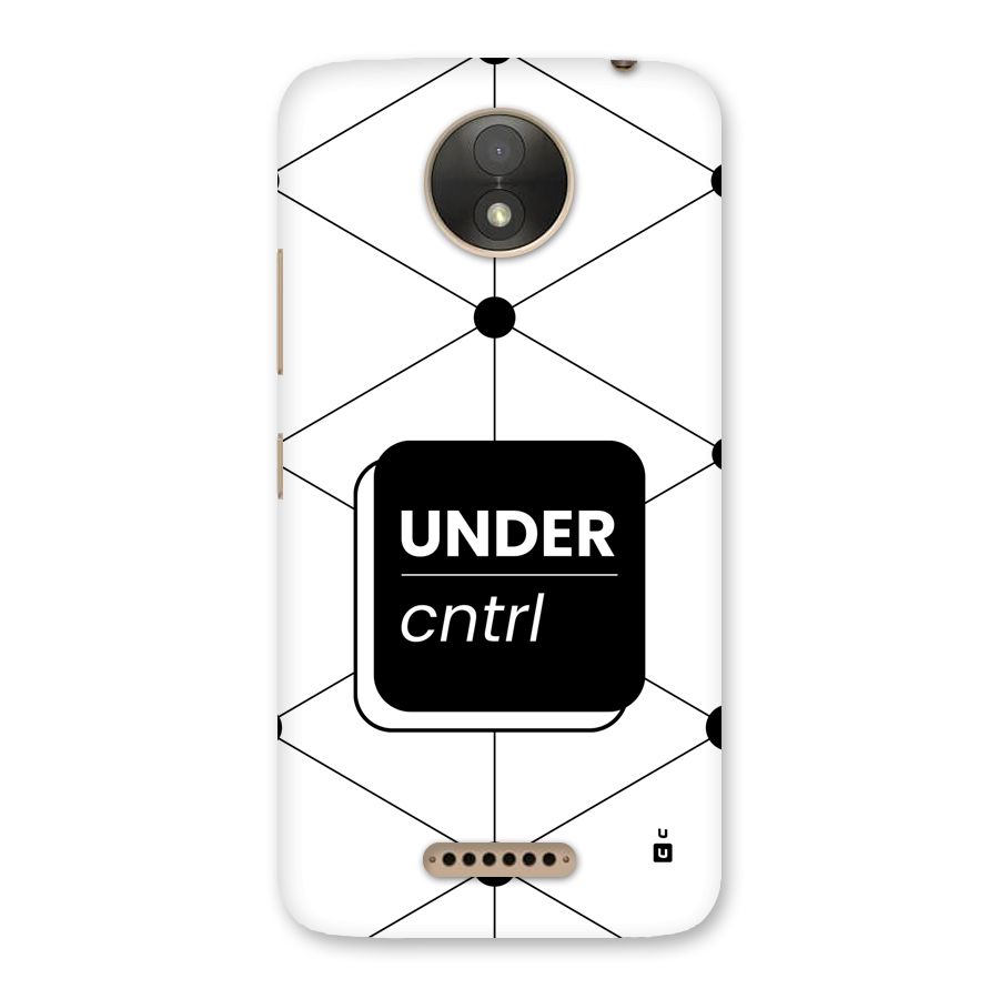 Under Control Back Case for Moto C Plus