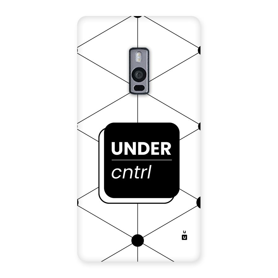 Under Control Back Case for OnePlus 2