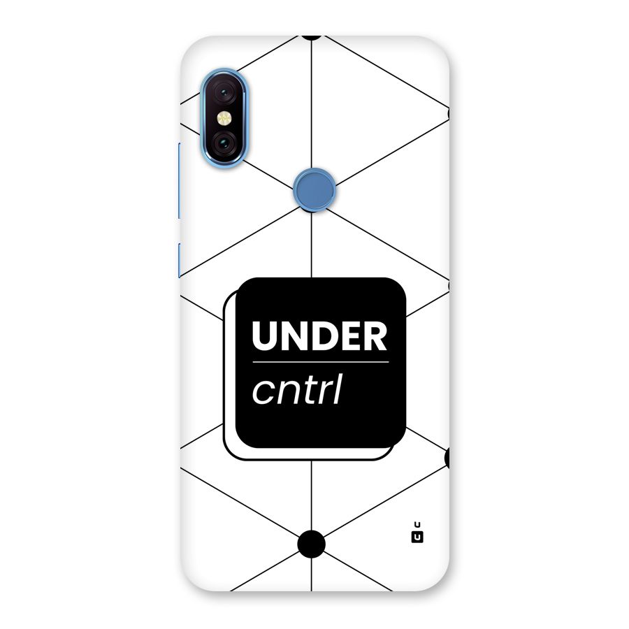 Under Control Back Case for Redmi Note 6 Pro
