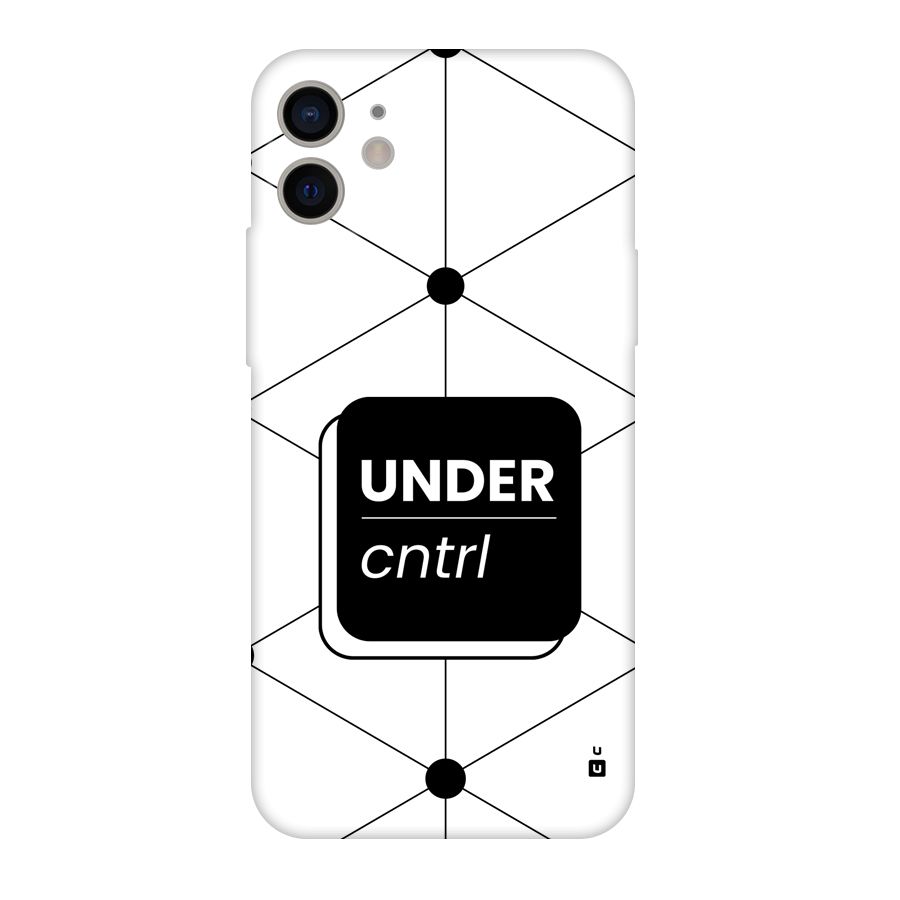 Under Control Back Case for iPhone 11