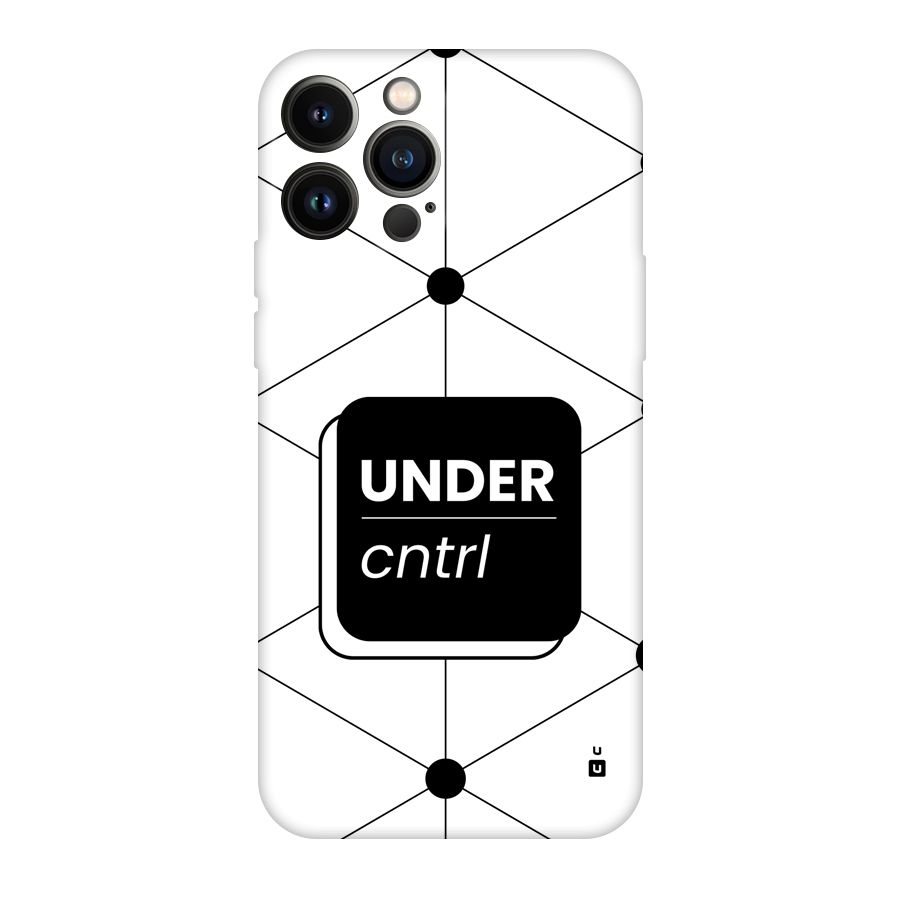 Under Control Back Case for iPhone 13 Pro Max