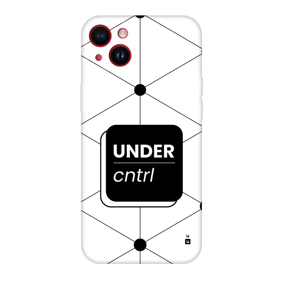 Under Control Back Case for iPhone 14 Plus