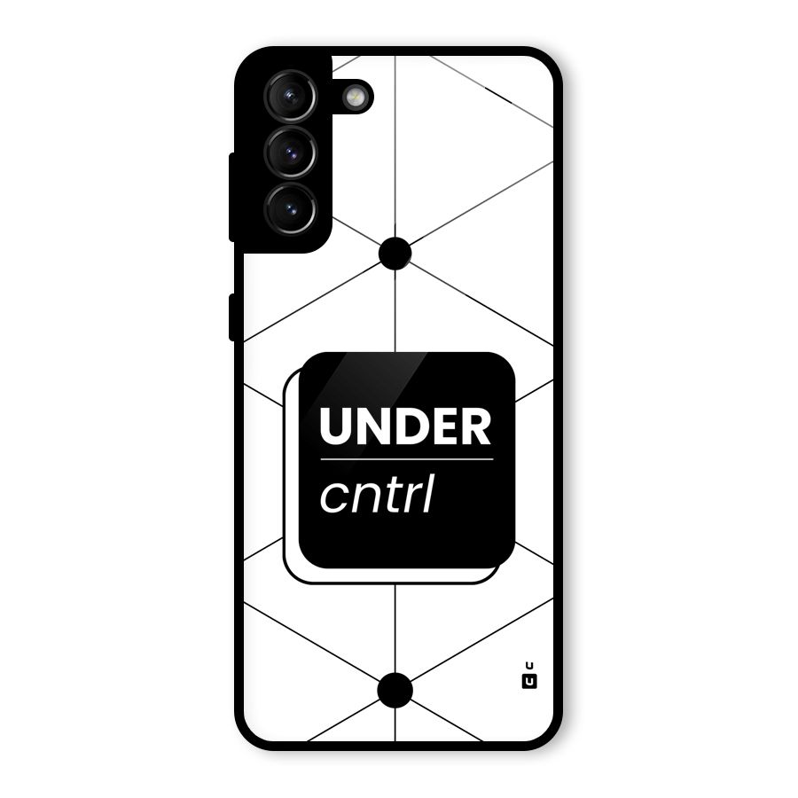 Under Control Glass Back Case for Galaxy S21 Plus