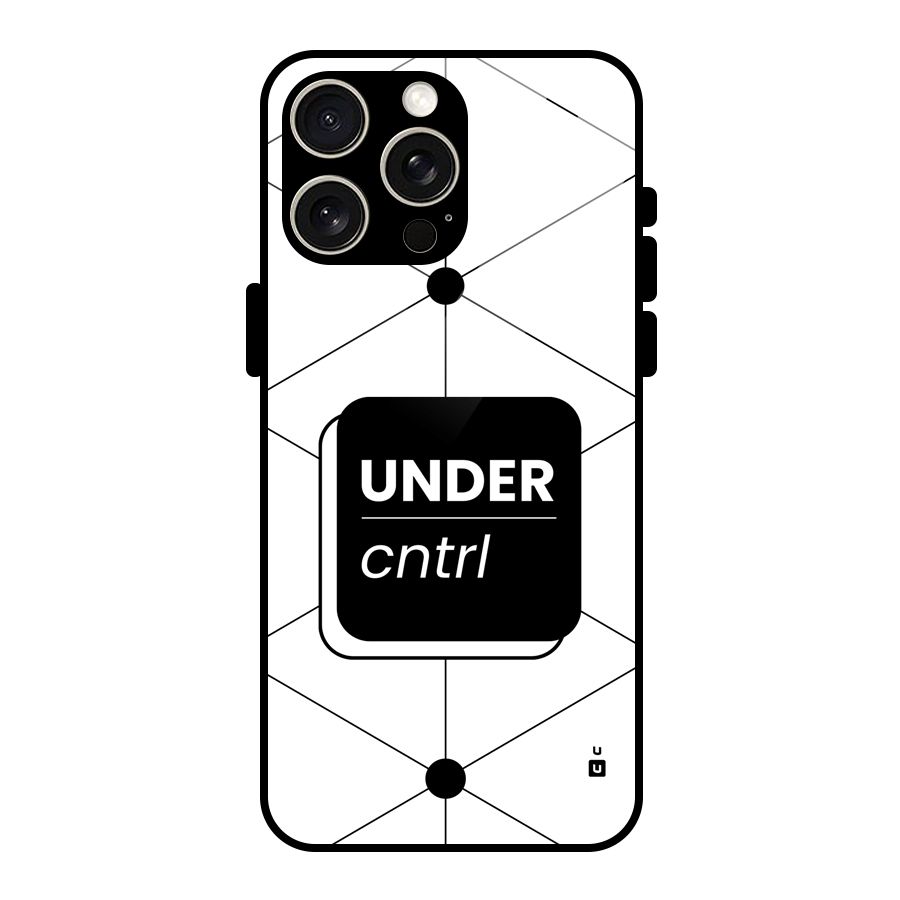 Under Control Glass Back Case for iPhone 15 Pro Max