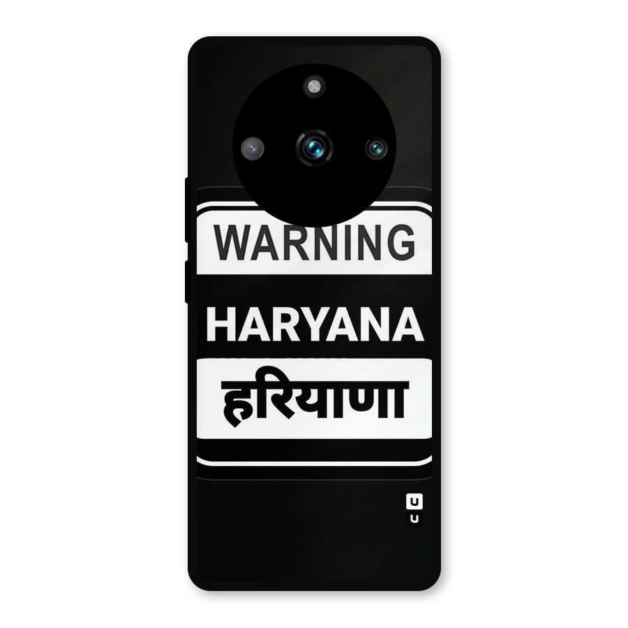 Warning Haryana Metal Back Case for Realme 11 Pro