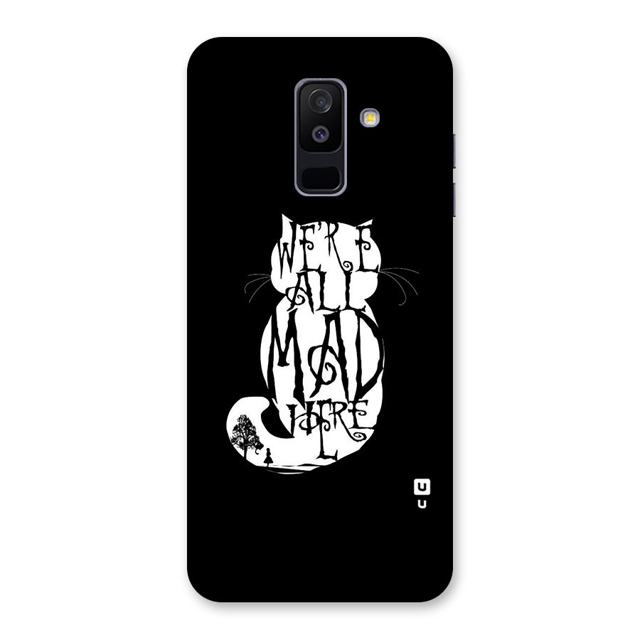 We All Mad Here Back Case for Galaxy A6 Plus